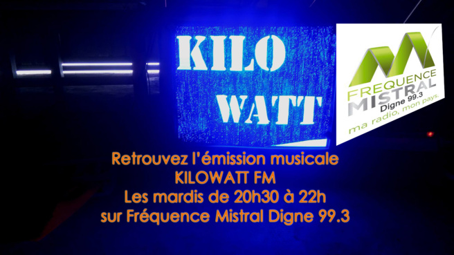 KILOWATT FM - le Mardi de 20h30 à 22h sur Fréquence Mistral KILOWATT FM - le Mardi de 20h30 à 22h sur Fréquence Mistral