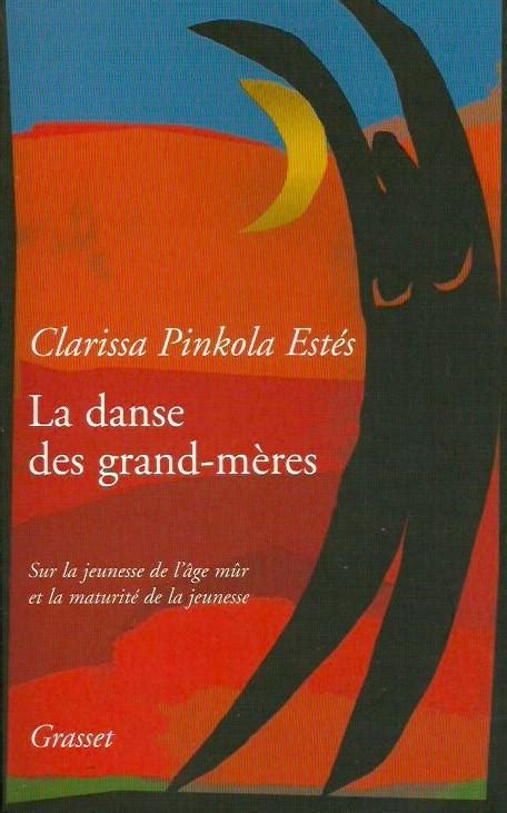 Chapitre par chapitre (1 à 5) : La danse des grand-mères de Clarissa Pinkola Estès