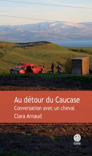 Des Coups au Coeur - Au détour du Caucase, Clara Arnaud