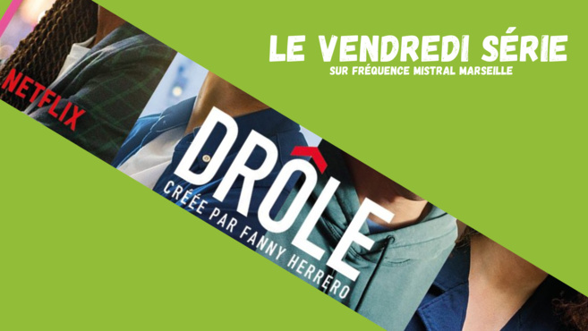 CHRONIQUE CINEMA/SERIES : "DRÔLE" PAR MARION CHRONIQUE CINEMA/SERIES : "DRÔLE" PAR MARION