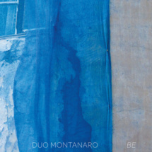 « BE » le dernier album du duo Montanaro « BE » le dernier album du duo Montanaro