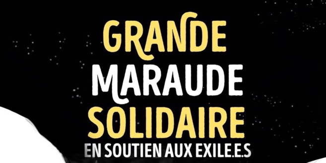 MARAUDE SOLIDAIRE POUR LA LIBERTÉ DE CIRCULER, CONTRE LA LOI ASILE ET IMMIGRATION MARAUDE SOLIDAIRE POUR LA LIBERTÉ DE CIRCULER, CONTRE LA LOI ASILE ET IMMIGRATION