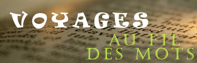 Voyages au fil des mots du 13 avril 2015