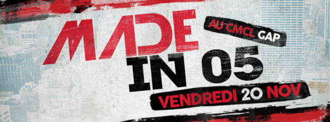 Made In 05 le vendredi 20 Novembre au CMCL Made In 05 le vendredi 20 Novembre au CMCL