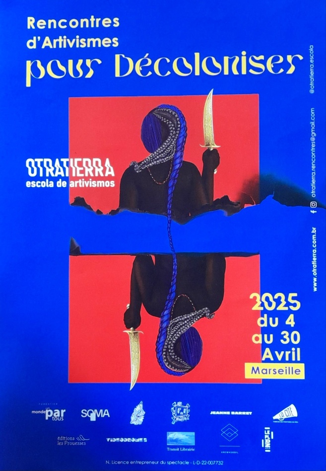 Du 4 au 30 avril à Marseille : 4ème édition 2025 Rencontre d’Artivismes pour Décoloniser avec l'association OTRA TIERRA ! Du 4 au 30 avril à Marseille : 4ème édition 2025 Rencontre d’Artivismes pour Décoloniser avec l'association OTRA TIERRA !