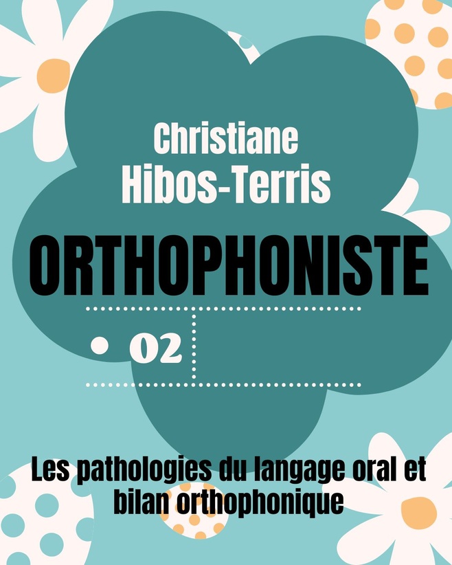 02 Christiane Hibos-Terris - Orthophoniste : Les pathologies du langage oral et bilan orthophonique 02 Christiane Hibos-Terris - Orthophoniste : Les pathologies du langage oral et bilan orthophonique