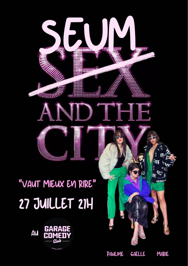 Seum and the city - 3 fois plus de plaisir ! Seum and the city - 3 fois plus de plaisir !