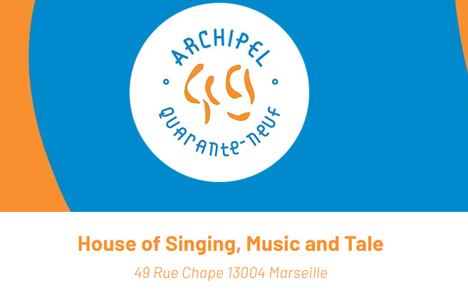 Archipel 49, quand le chant, la musique et le conte trouvent maison à Marseille! Archipel 49, quand le chant, la musique et le conte trouvent maison à Marseille!