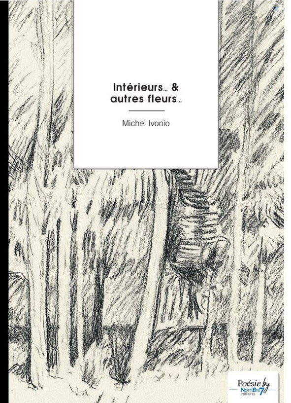 A la rencontre des autrices et auteurs locaux ! Michel Ivonio présente "Intérieurs et autres fleurs"