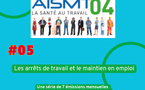 #05 - AISMT04 / VOTRE PARTENAIRE SANTE AU TRAVAIL - Les arrêts de travail et le maintien en emploi