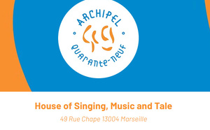 Archipel 49, quand le chant, la musique et le conte trouvent maison à Marseille!