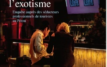 Jouir de l’exotisme, une enquête passionnante sur les séducteurs professionnels péruviens